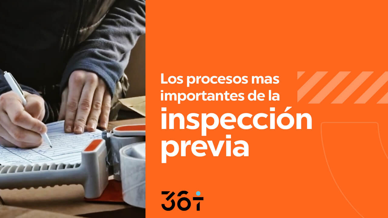 Los Procesos Más Importantes De La Inspección Previa 36 T Tu Operador Aduanal 5739